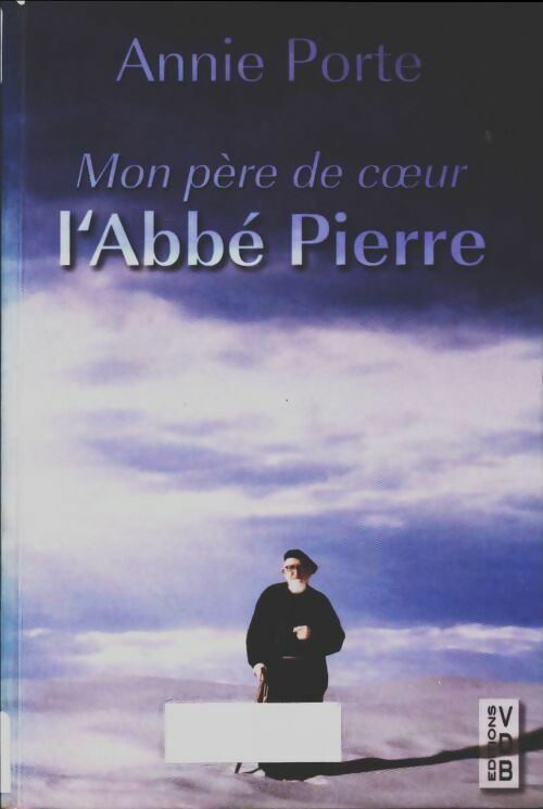 Livrenpoche : Mon père de coeur, l'abbé Pierre - Annie Porte - Livre