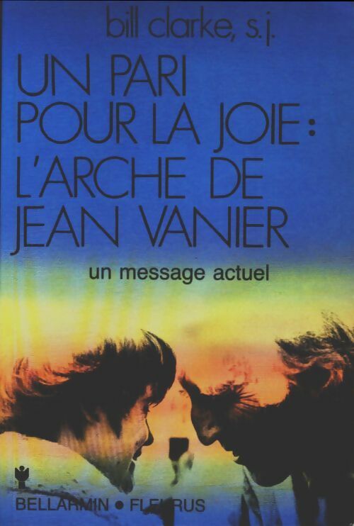 Livrenpoche : Un pari pour la joie : l'arche de Jean Vanier - Bill Clarke - Livre