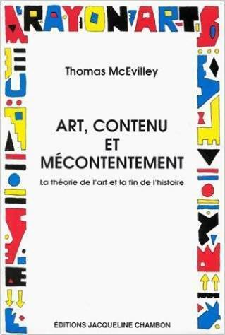 Livrenpoche : Art contenu et mécontentement. La théorie de l'art et la fin de l'histoire - Thomas Mcevilley - Livre