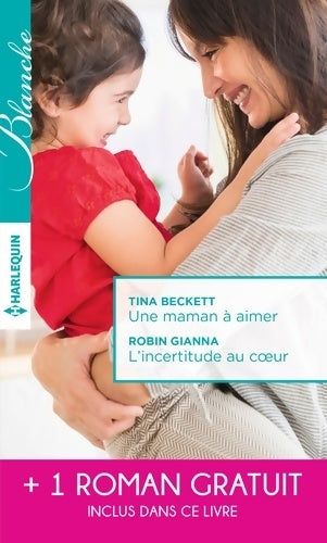 Livrenpoche : Une maman à aimer / L'incertitude au coeur / Un très séduisant médecin - Tina Beckett, Robin Gianna - Livre