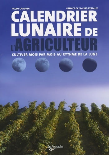 Livrenpoche : Calendrier lunaire de l'agriculteur : Cultiver mois par mois au rythme de la lune - Paolo Cadorin - Livre