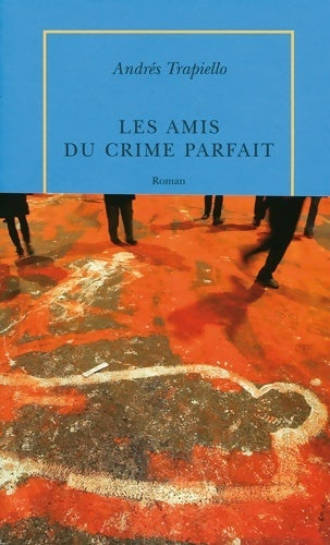 Livrenpoche : Les amis du crime parfait - Andrés Trapiello - Livre