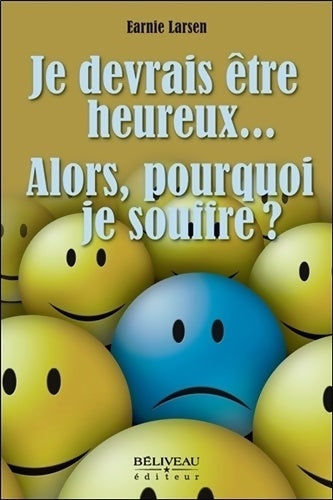 Livrenpoche : Je devrais être heureux... Alors pourquoi je souffre ? - Earnie Larsen - Livre