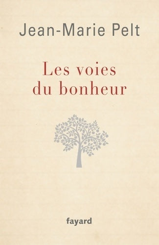 Livrenpoche : Les voies du bonheur - Jean-Marie Pelt - Livre