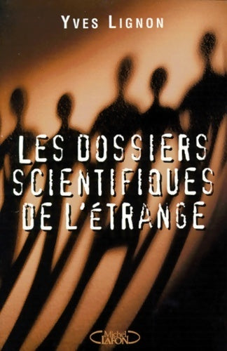 Les dossiers scientifiques de l'étrange - Yves Lignon - Livre