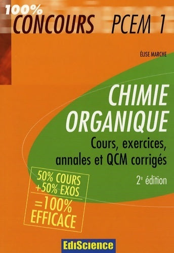 Livrenpoche : Chimie organique pcem1 - 2ème édition - cours exercices annales et QCM corrigés : Cours exercices annales et QCM corrigés - Elise Marche - Livre