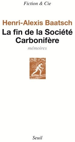 Livrenpoche : La fin de la société carbonifère - Henri-Alexis Baatsch - Livre
