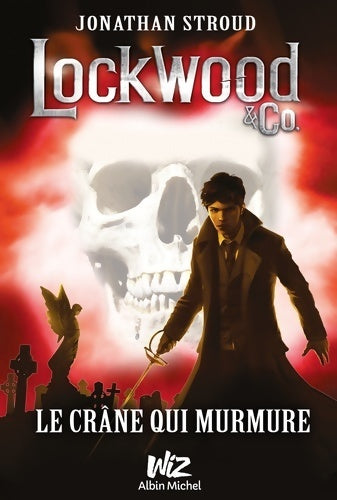Lockwood et co t2 le crane qui murmure : Le crâne qui murmure - Jonathan Stroud - Livre
