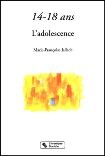 Livrenpoche : 14-18 ans : L'adolescence - Marie-françoise Jallade - Livre