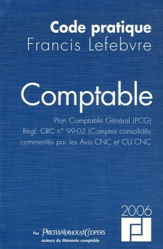 Livrenpoche : Comptable : Plan comptable général (pcg) règl. Crc n°99-02 (comptes consolidés) commentés par les avis cnc et cu cnc) - Pricewaterhousecoopers - Livre