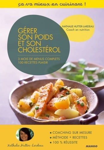 Livrenpoche : Gérer son poids et son cholestérol : Une méthode sur 3 mois 60 recettes plaisir - Nathalie Hutter-Lardeau - Livre