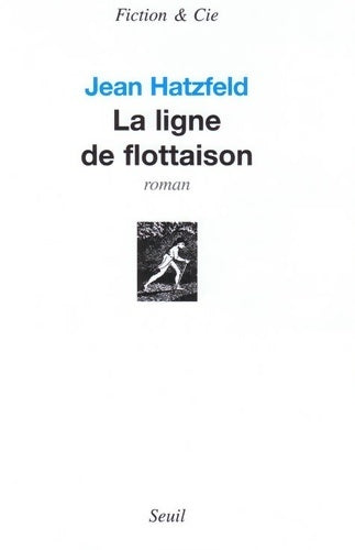 Livrenpoche : La ligne de flottaison - Jean Hatzfeld - Livre