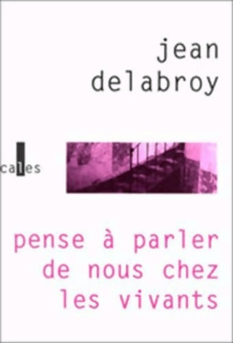 Pense à parler de nous chez les vivants - Jean Delabroy - Livre