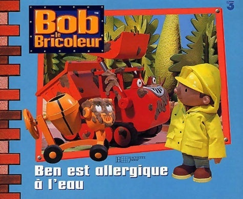 Livrenpoche : Bob le bricoleur : Ben est allergique à l'eau - Collectif - Livre