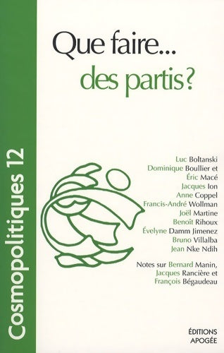 Livrenpoche : Cosmopolitiques n°12 : Que faire... Des partis ? - Dominique Boullier - Livre