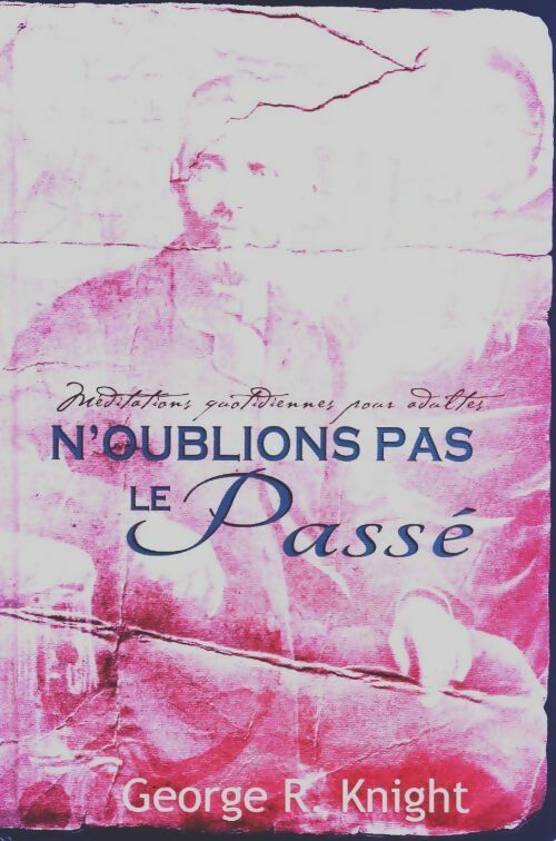 Livrenpoche : N'oublions pas le passé - George R. Knight - Livre