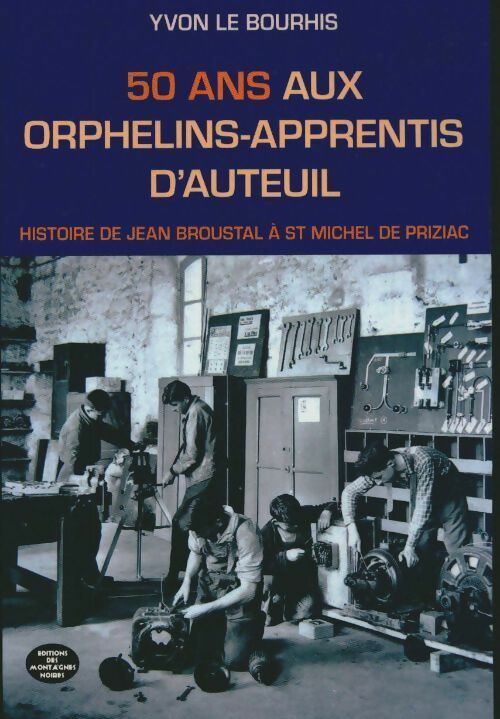 Livrenpoche : 50 ans aux orphelins-apprentis d'Auteuil - Yvon Le Bourhis - Livre