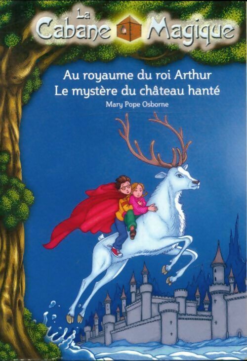 Livrenpoche : La cabane magique : Au royaume du roi Arthur / Le mystère du château hanté - Mary Pope Osborne - Livre