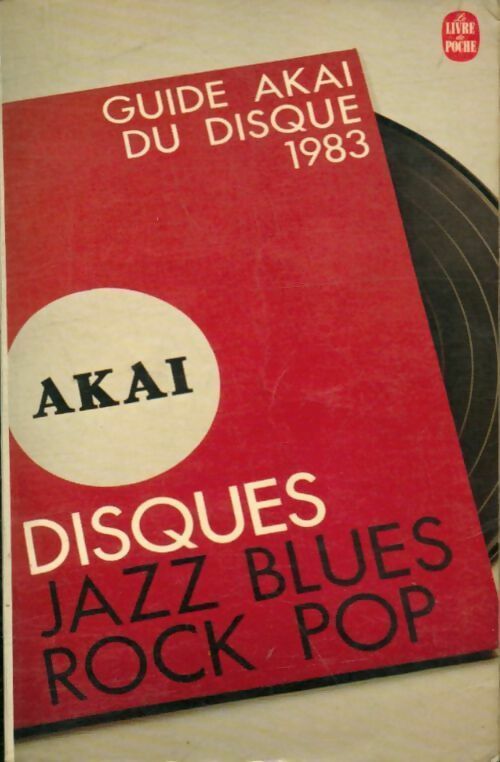 Guide Akaï du disque 1983 : Jazz, blues, rock, pop - Pauline Prevost-Marcilhacy - Livre