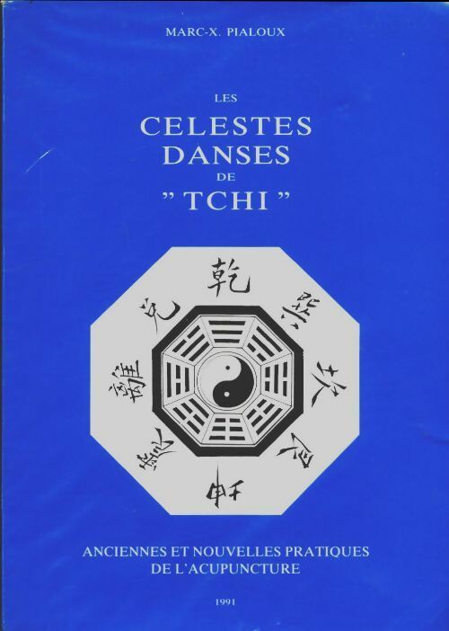 Livrenpoche : Les célestes danses de tchi : Anciennes et nouvelles pratiques de l'acupuncture - Marc-Xavier Pialoux - Livre