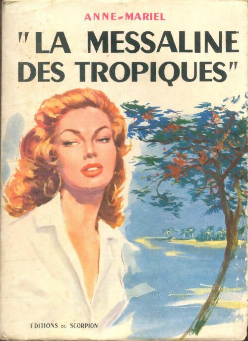 Livrenpoche : La messaline des tropiques - Anne Mariel - Livre