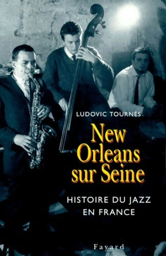 Livrenpoche : New orleans sur Seine : Histoire de jazz en France 1917-1992 - Ludovic Tournès - Livre