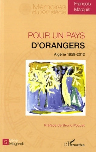 Livrenpoche : Pour un pays d'orangers : Algérie 1959-2012 - François Marquis - Livre