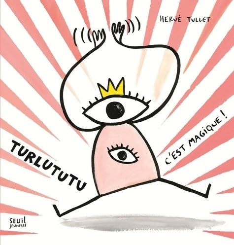 Turlututu c'est magique ! - Hervé Tullet - Livre