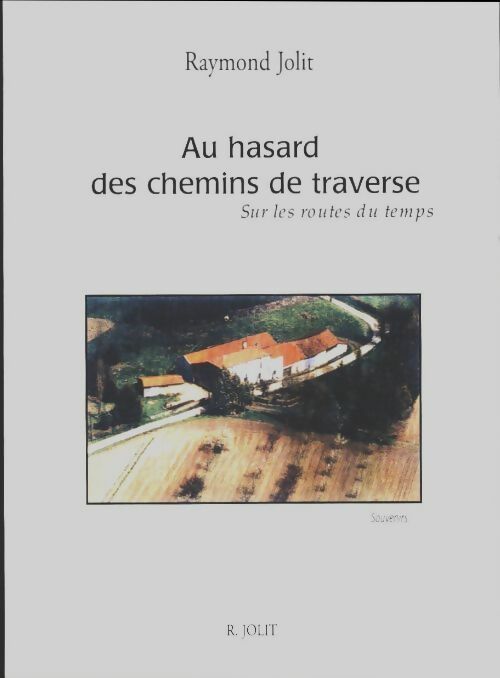 Livrenpoche : Au hasard des chemins de traverse - Raymond Jolit - Livre
