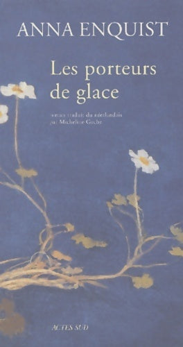 Livrenpoche : Les porteurs de glace - Anna Enquist - Livre