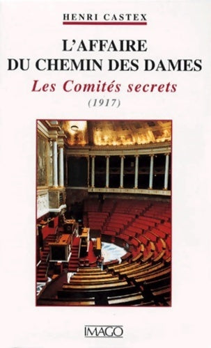 L'affaire du chemin des dames. Les comités secrets - H. Castex - Livre