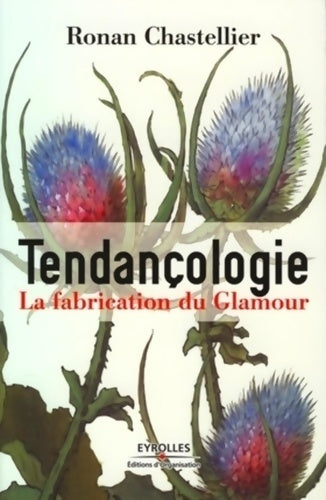 Livrenpoche : Tendançologie : La fabrication du glamour - Ronan Chastellier - Livre