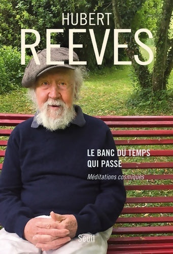 Livrenpoche : Le banc du temps qui passe - méditations cosmiques - Hubert Reeves - Livre
