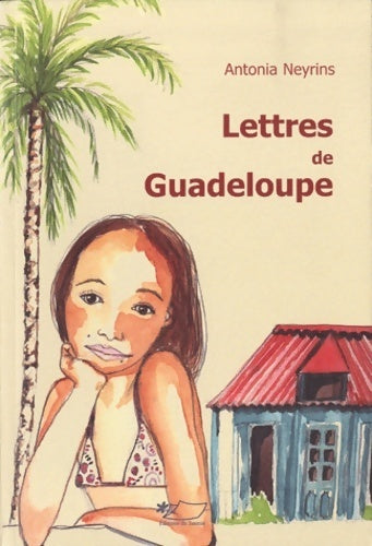 Livrenpoche : Lettres de Guadeloupe - Antonia Neyrins - Livre