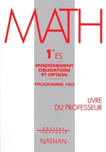 Livrenpoche : Math 1re es enseignement obligatoire et option. Programme 1993 livre du professeur - Collectif - Livre