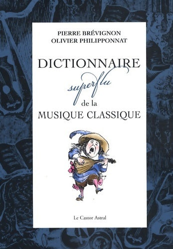 Livrenpoche : Dictionnaire superflu de la musique classique - Pierre Brévignon - Livre