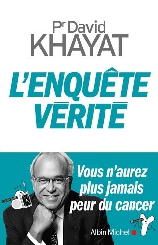 Livrenpoche : L'enquête vérité : Vous n'aurez plus jamais peur du cancer - David Khayat - Livre