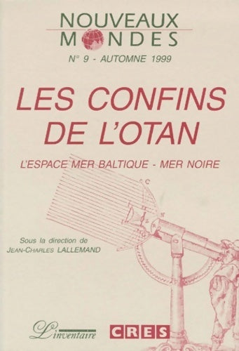 Livrenpoche : Nouveaux mondes n°9 automne 1999 : Les confins de l'otan. L'espace mer baltique-mer noire - Collectif - Livre