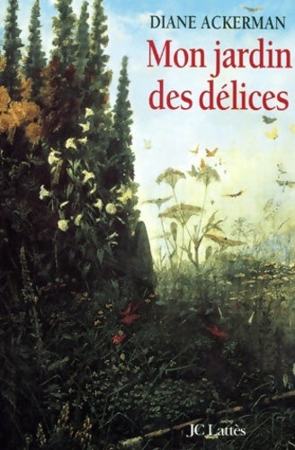 Mon jardin des délices - Diane Ackerman - Livre