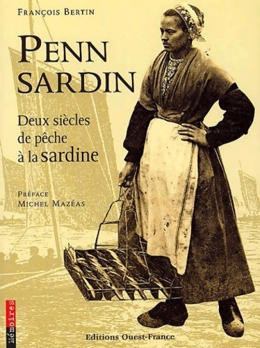 Livrenpoche : Penn sardin. Deux siècles de pêche à la sardine - François Bertin - Livre