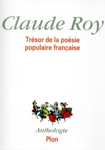Livrenpoche : Trésor de la poésie populaire française - Claude Roy - Livre