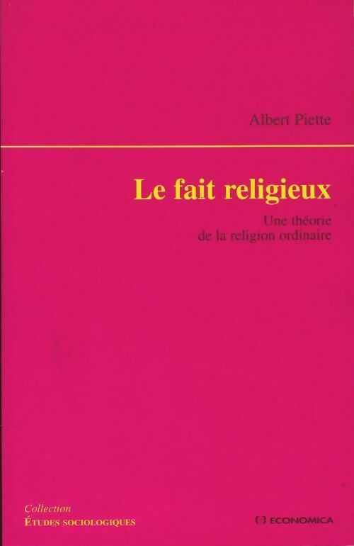 Livrenpoche : Le fait religieux : Une théorie de la religion ordinaire - Albert Piette - Livre