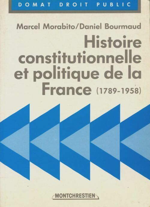 Livrenpoche : Histoire constitutionnelle et politique de la France (1789-1958) - Daniel Marcel; Bourmaud - Livre