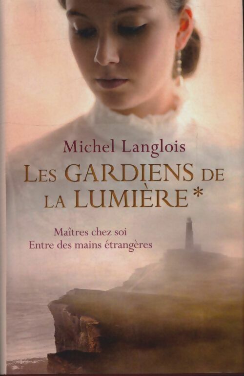 Livrenpoche : Les gardiens de la lumière Tome I : Maîtres chez soi / Entre des mains étrangères - Michel Langlois - Livre