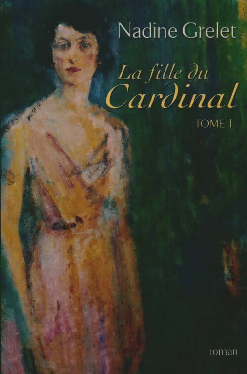Livrenpoche : La fille du cardinal Tome I - Nadine Grelet - Livre