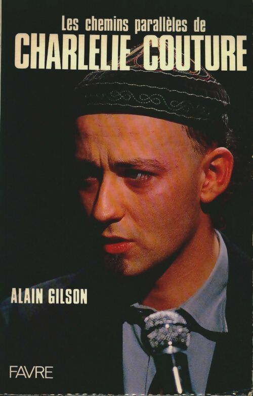 Livrenpoche : Les chemins parallèles de Charlélie Couture - Alain Gilson - Livre