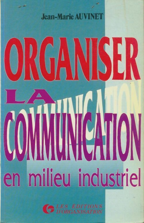 Livrenpoche : Organiser la communication en milieu industriel - Jean-Marie Auvinet - Livre