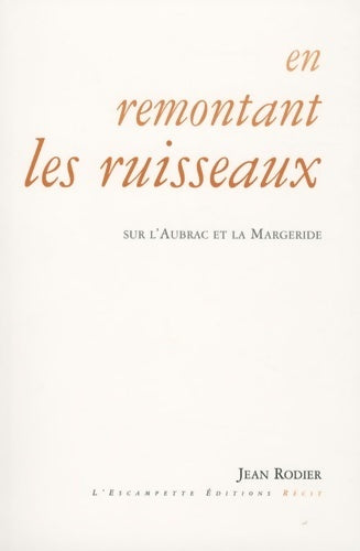 Livrenpoche : En remontant les ruisseaux : Sur l'aubrac et la margeride - Jean Rodier - Livre