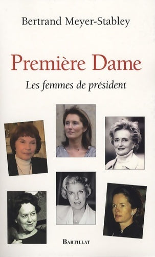 Livrenpoche : première dame femmes président - Bertrand Meyer-Stabley - Livre