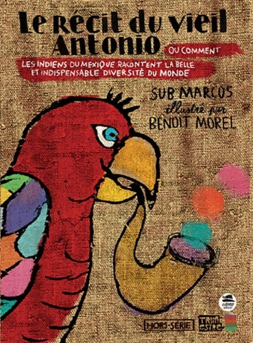Livrenpoche : Le récit du vieil antonio ou quand les indiens du chiapas nous racontent l'indispensable diversité du monde - Sous-commandant Marcos - Livre